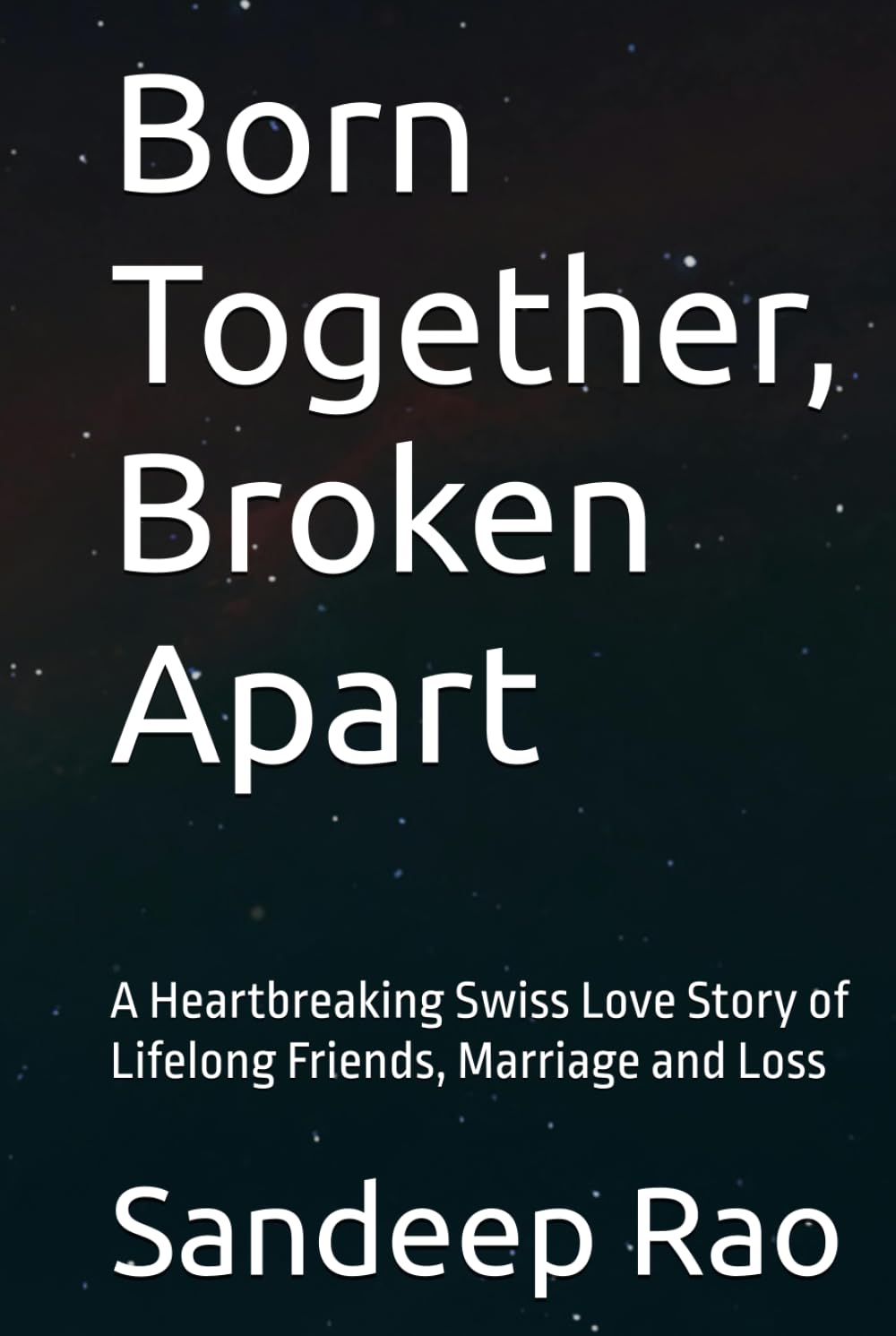 Born Together, Broken Apart: A Heartbreaking Swiss Love Story of Lifelong Friends, Marriage and Loss