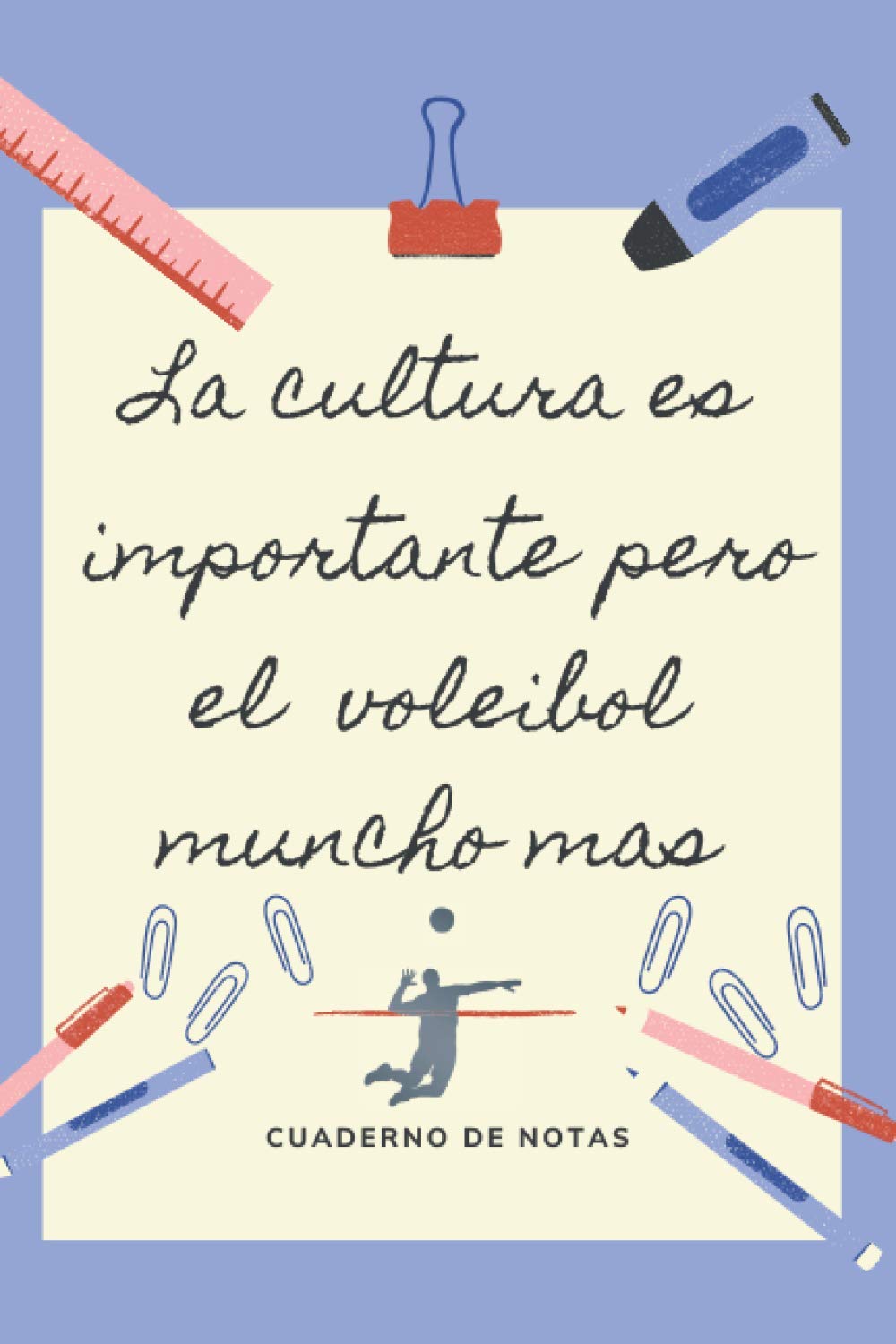 LA EDUCACION ES IMPORTANTE PERO EL VOLEIBOL MUNCHO MAS: CUADERNO DE NOTAS | Diario, Apuntes o Agenda | Regalo Original y Divertido para Amantes del Voleivol, Volibol, Balonvolea o simplemente Vóley Paperback