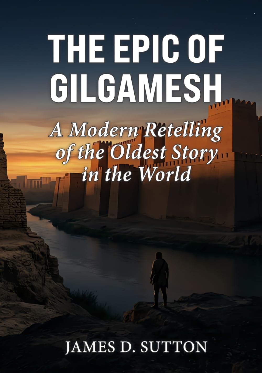 The Epic of Gilgamesh: A Modern Retelling of the Oldest Story in the World (Ancient Texts Retold)