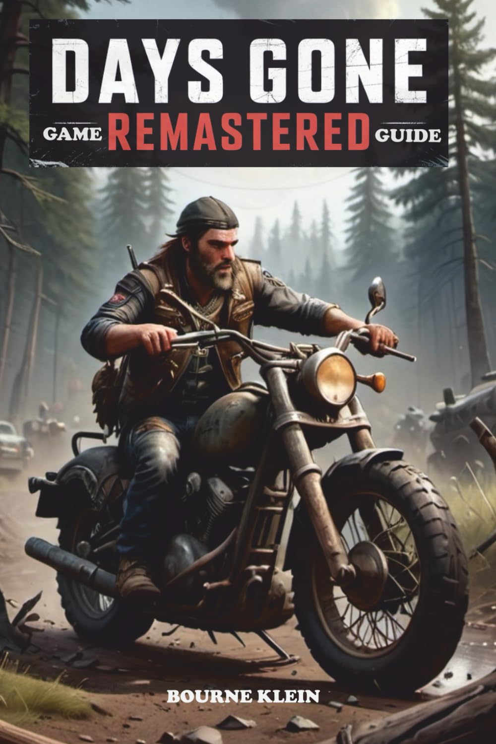 DAYS GONE REMASTERED: GAME GUIDE.