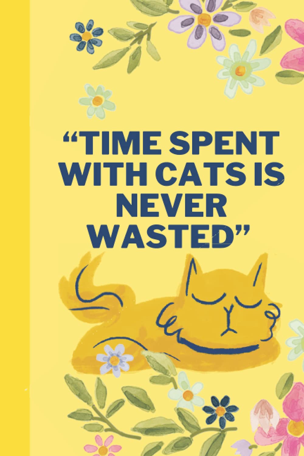 time spent with a cat is never wasted notebook lined: for cat's lovers and girls