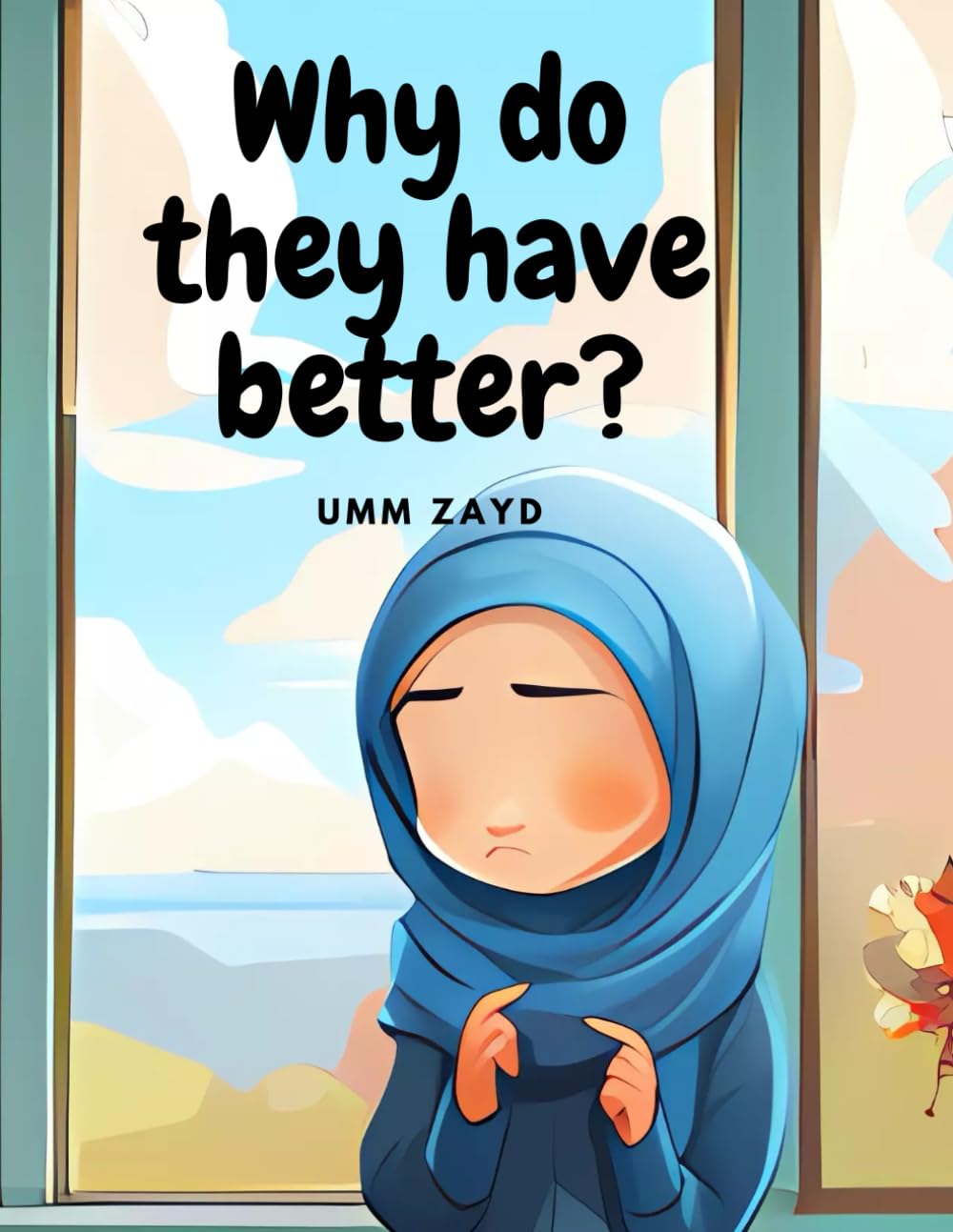 Why do they have better?: An Islamic story book for Muslim children that teaches an important lesson from Islam