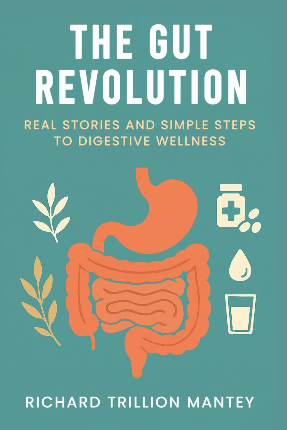 The Gut Revolution: Real Stories and Simple Steps to Digestive Wellness