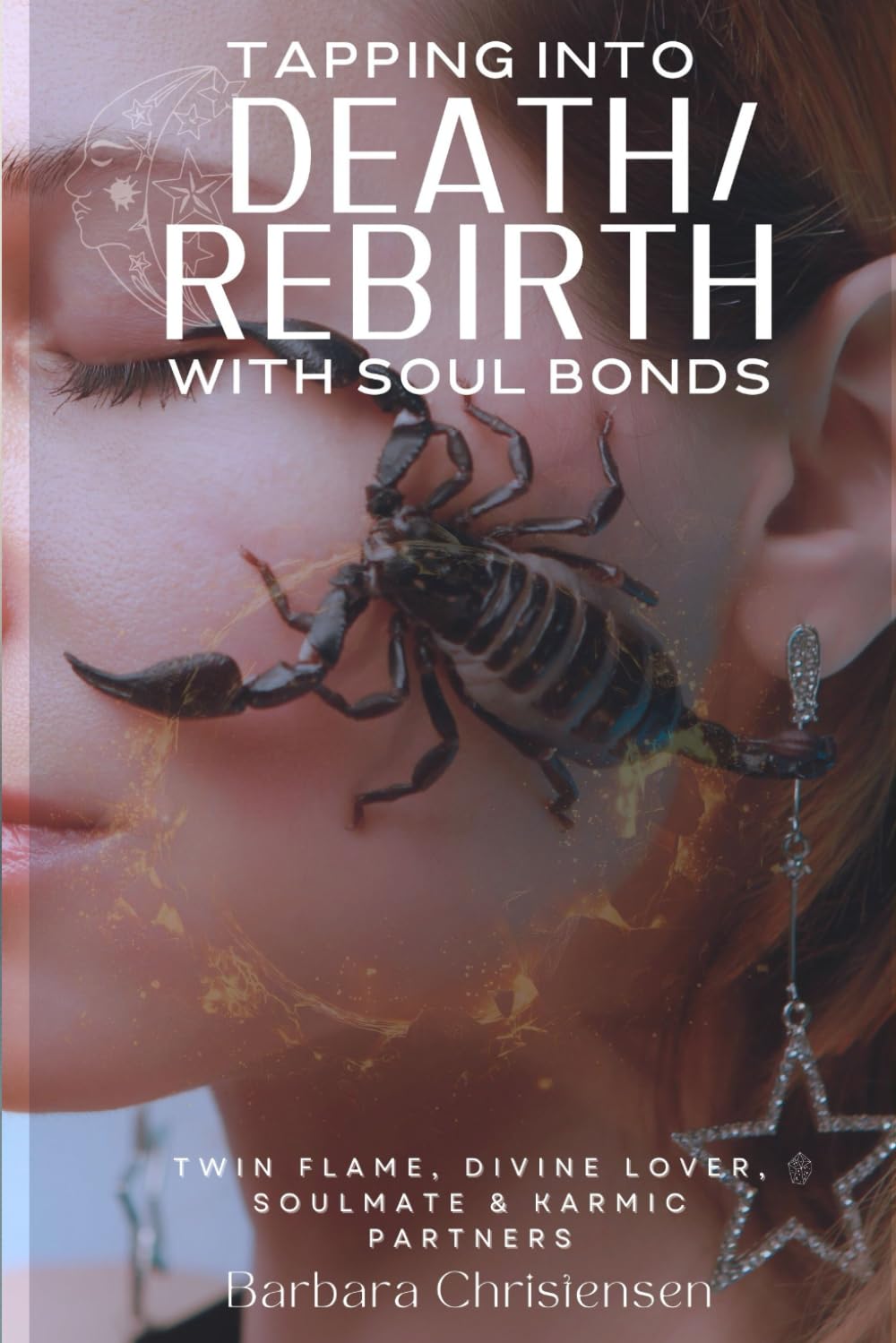 Tapping Into Death/Rebirth With Soul Bonds: Twin Flame, Divine Lover, Soulmate & Karmic Partners