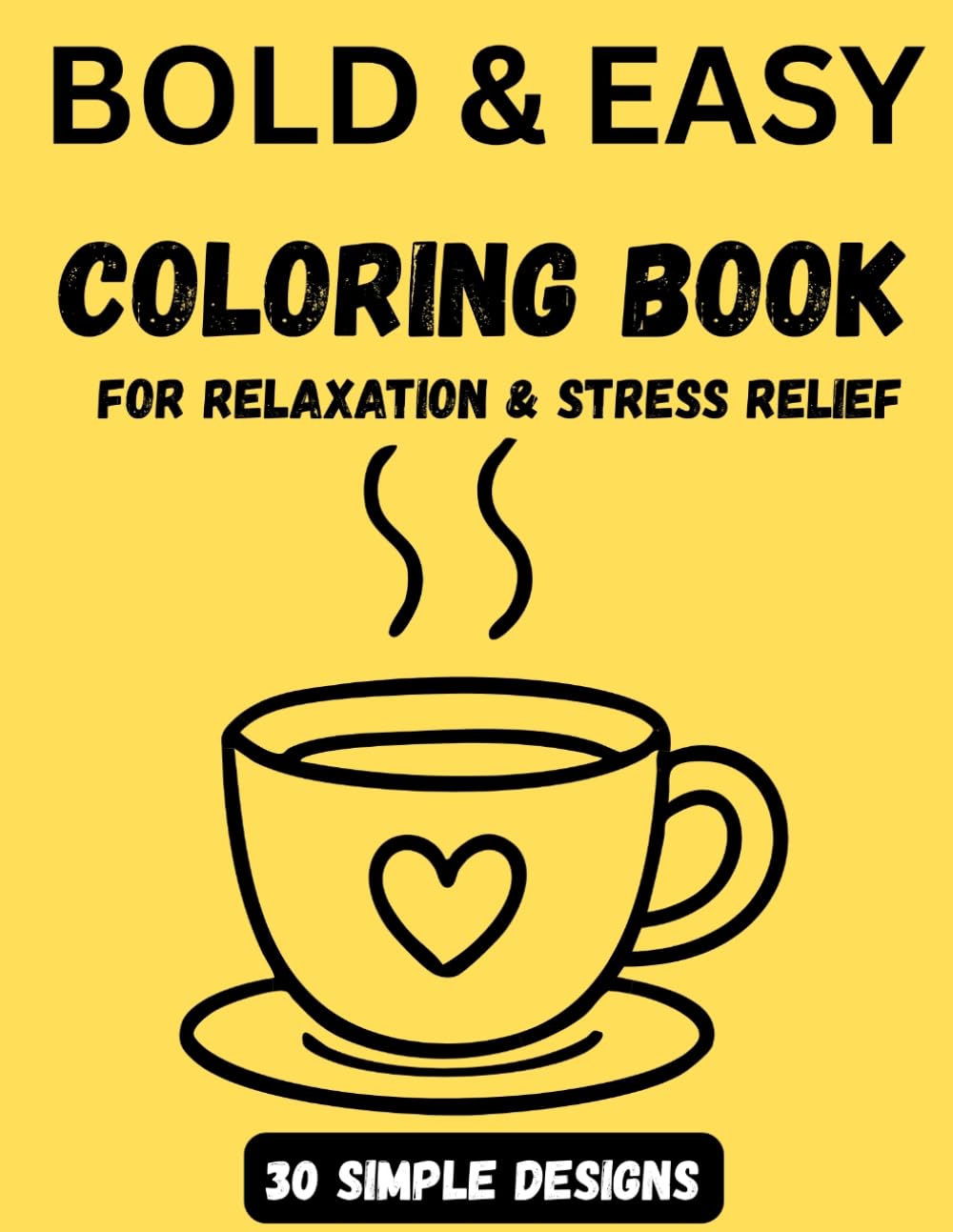 Bold & Easy Coloring Book for Adults: Simple and Relaxing Designs for Stress Relief and Beginners