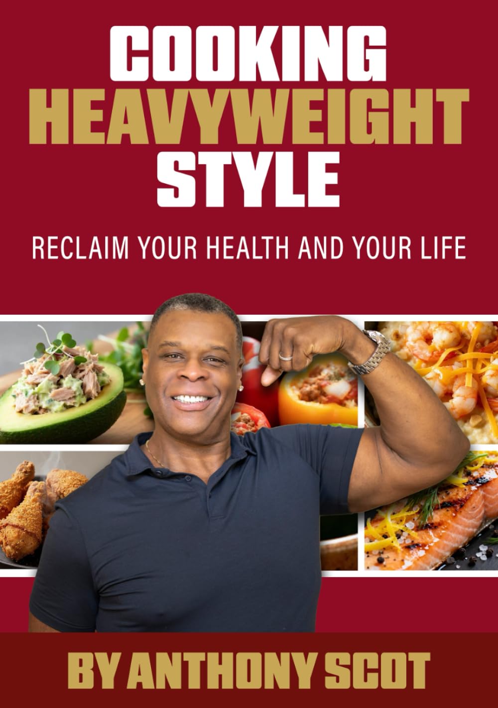 Cooking Heavyweight Style: Reclaim your Health and your life!: How I Lost 120 Pounds, Reversed My Health Crisis, and Found Myself in the Kitchen.