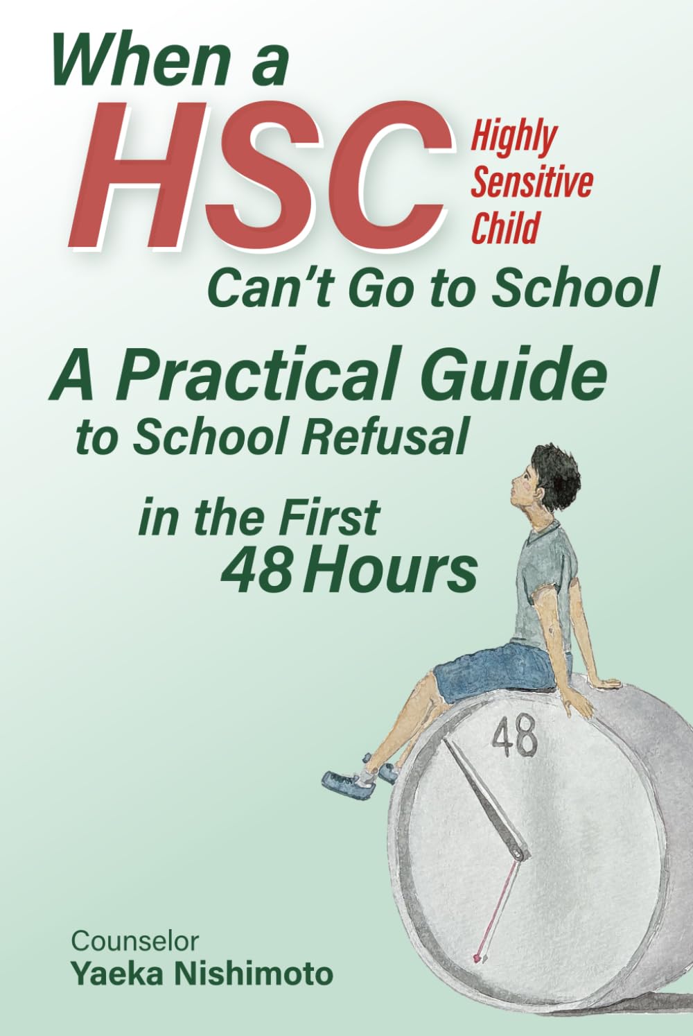 When a Highly Sensitive Child Can’t Go to School A Practical Guide to School Refusal in the First 48 Hours