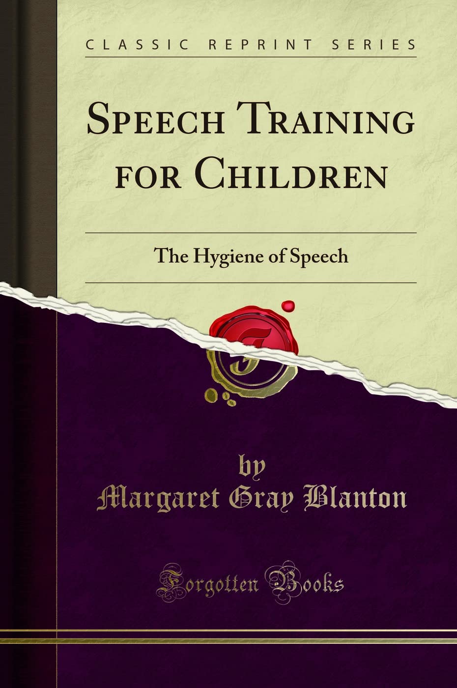 Speech Training for Children (Classic Reprint): The Hygiene of Speech: The Hygiene of Speech (Classic Reprint)