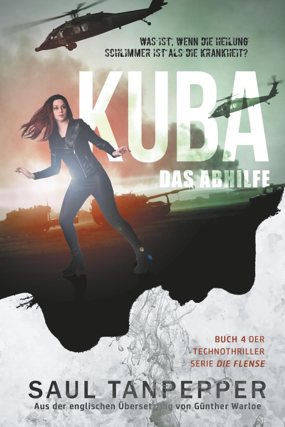 Kuba- Das Abhilfe: Ein apokalyptischer Techno-Thriller: 4 (DIE FLENSE – eine Serie aus der Welt von THE FLENSE)