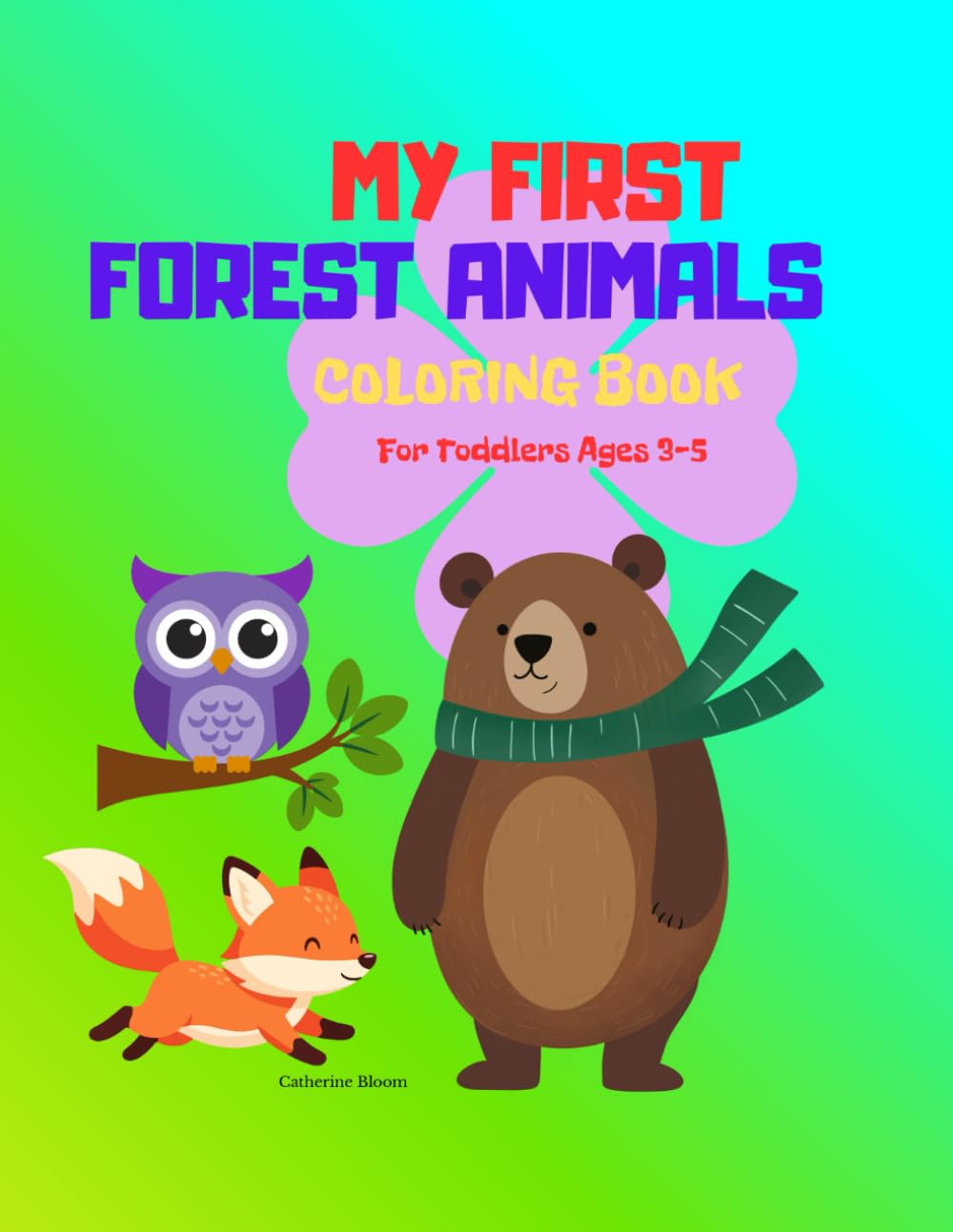 My First Forest Animals Coloring Book for Toddlers Ages 3–5: Big and Simple Forest Animals Coloring Pages for Toddlers Ages 3–5 (My First Coloring Book Series)