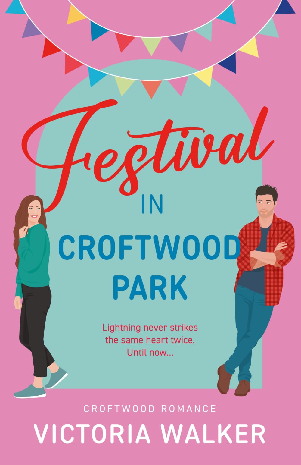 Festival in Croftwood Park: A small town romance with lost love and second chances: 3 (Croftwood Romance)