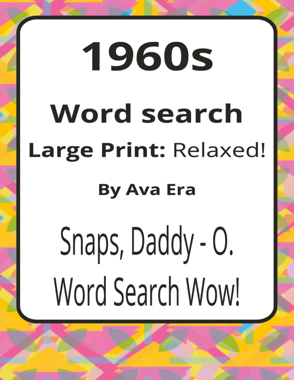 1960s Large Print Word Search Puzzle Book: Large Print Word Searches about Social Change, Culture, and Shifting Values | 8.5 x 11 inches, 116 pages | ... Sharky Presents: Zeitgeist Series by Ava Era)