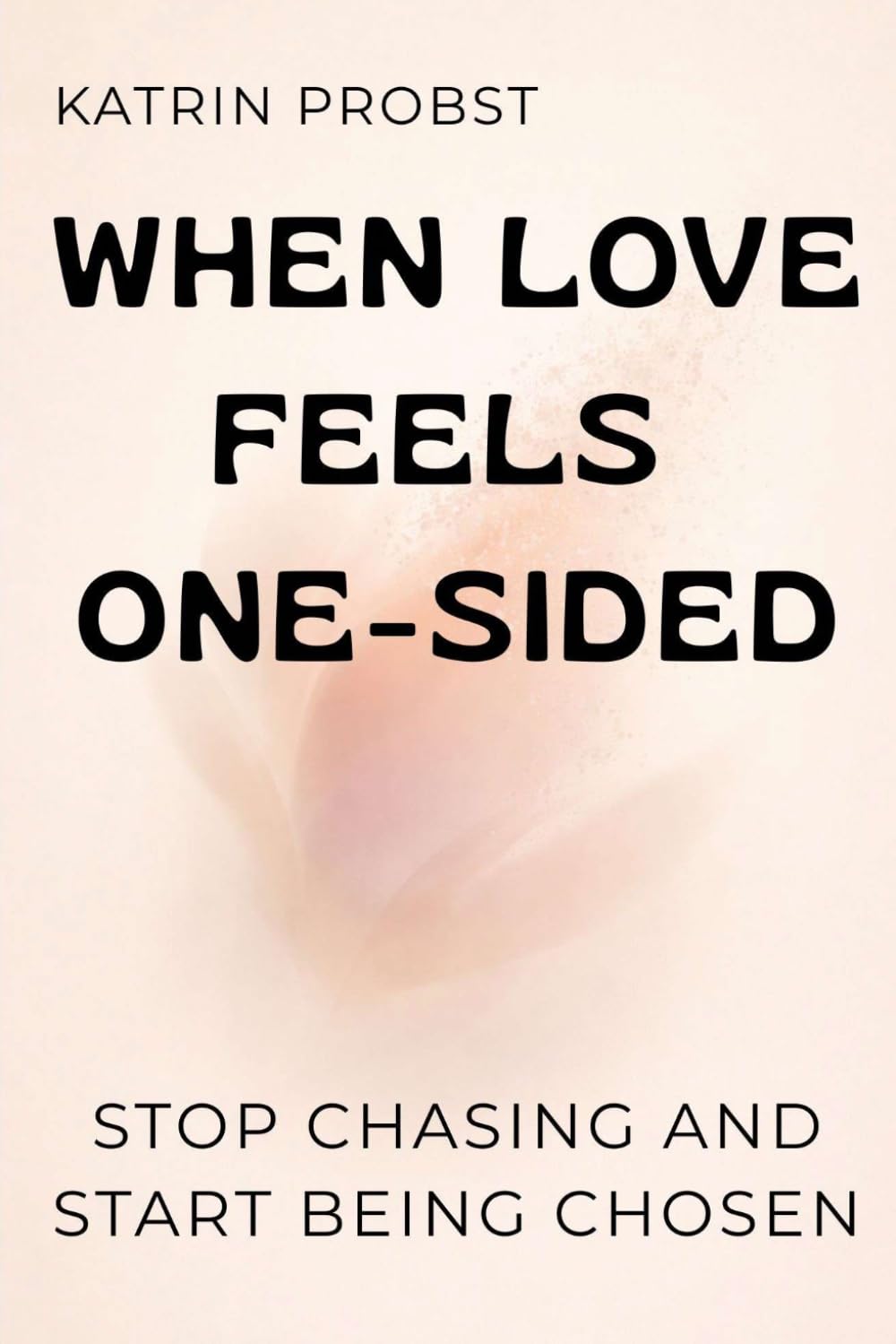 When Love Feels One-Sided: Stop Chasing and Start Being Chosen