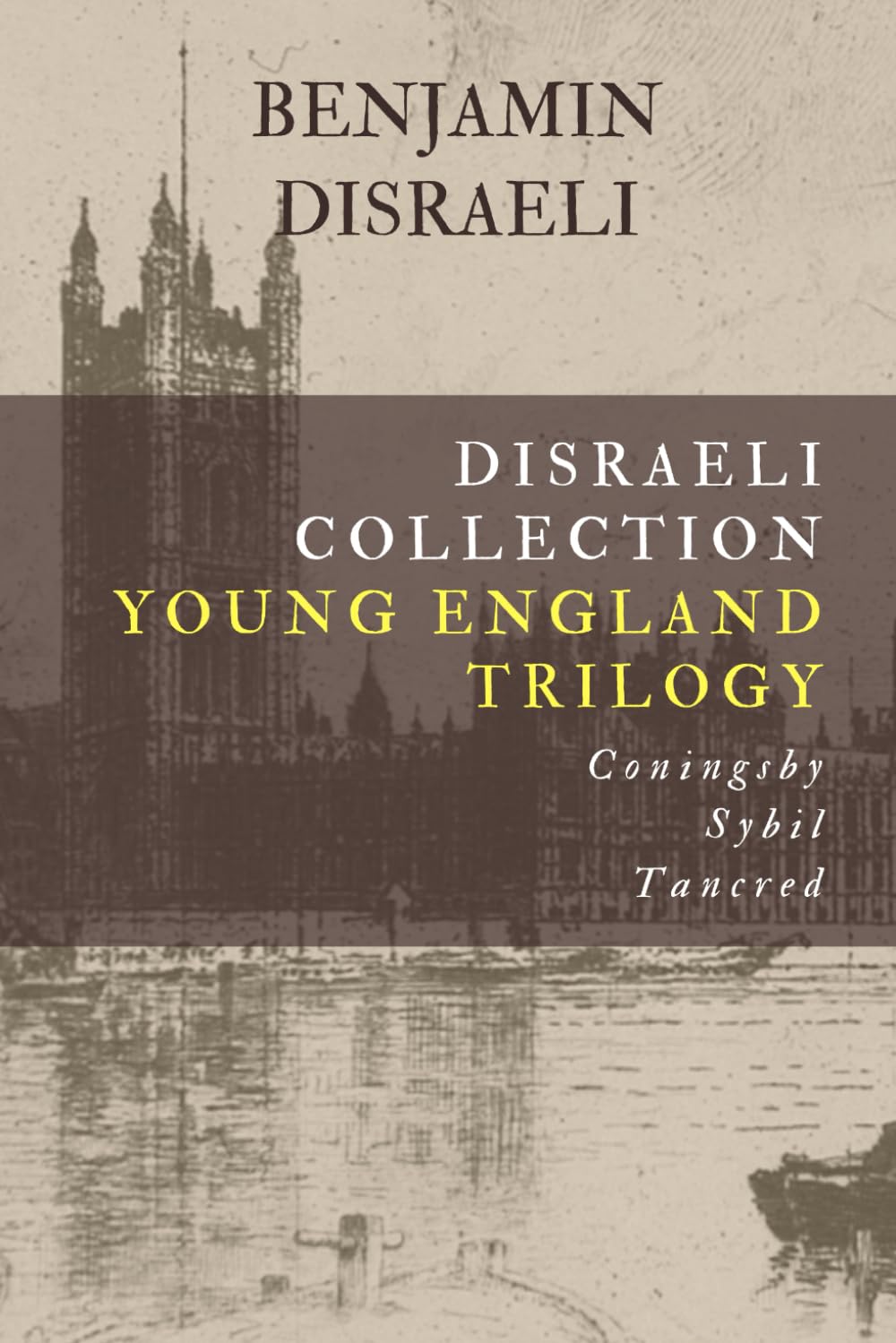 Disraeli Collection, Young England Trilogy Coningsby, Sybil, Tancred