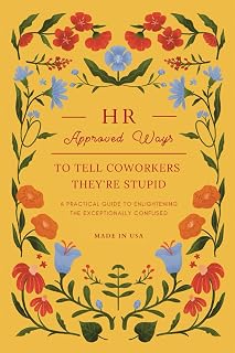 HR Approved Ways To Tell Coworkers They're Stupid: Unique Funny Gift for Women, Coworkers, and Boss