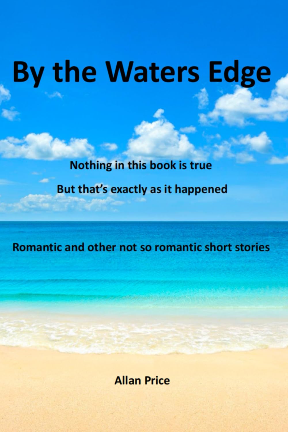 By the Waters Edge: Nothing in this book is true but that's exactly as it happened