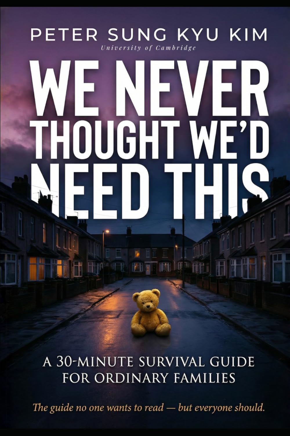 We Never Thought We'd Need This: A 30-Minute Survival Guide for Ordinary Families