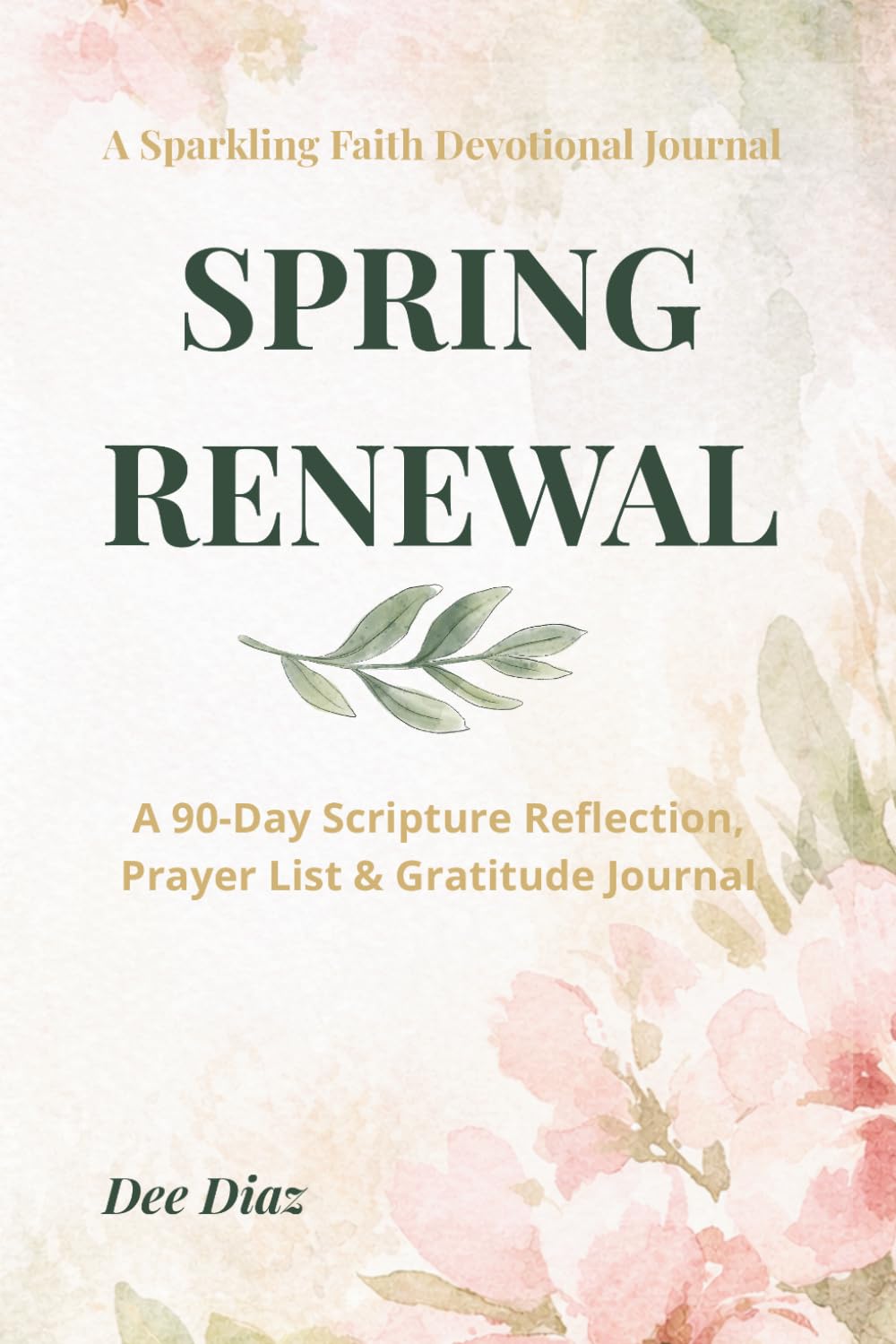Spring Renewal: A 90-Day Scripture Reflection, Prayer List & Gratitude Journal
