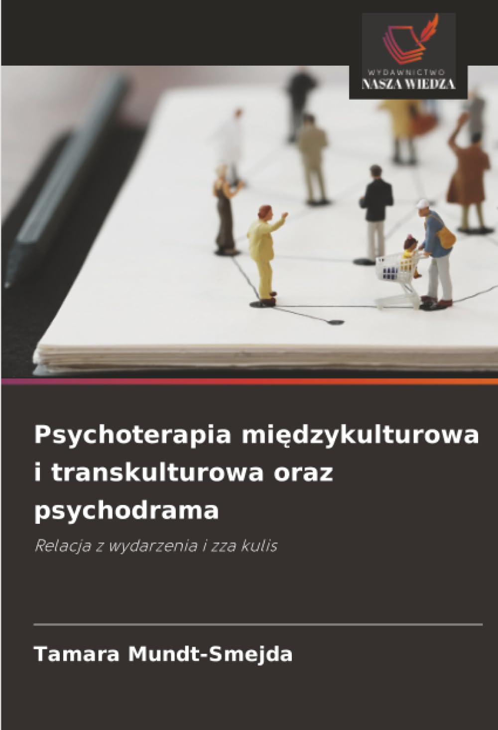 Psychoterapia mi¿dzykulturowa i transkulturowa oraz psychodrama: Relacja z wydarzenia i zza kulis