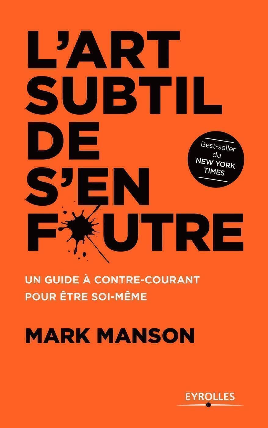 EYROLLES L'art subtil de s'en foutre: Un guide à contre-courant pour être soi-même Paperback – Big Book, 1 June 2017