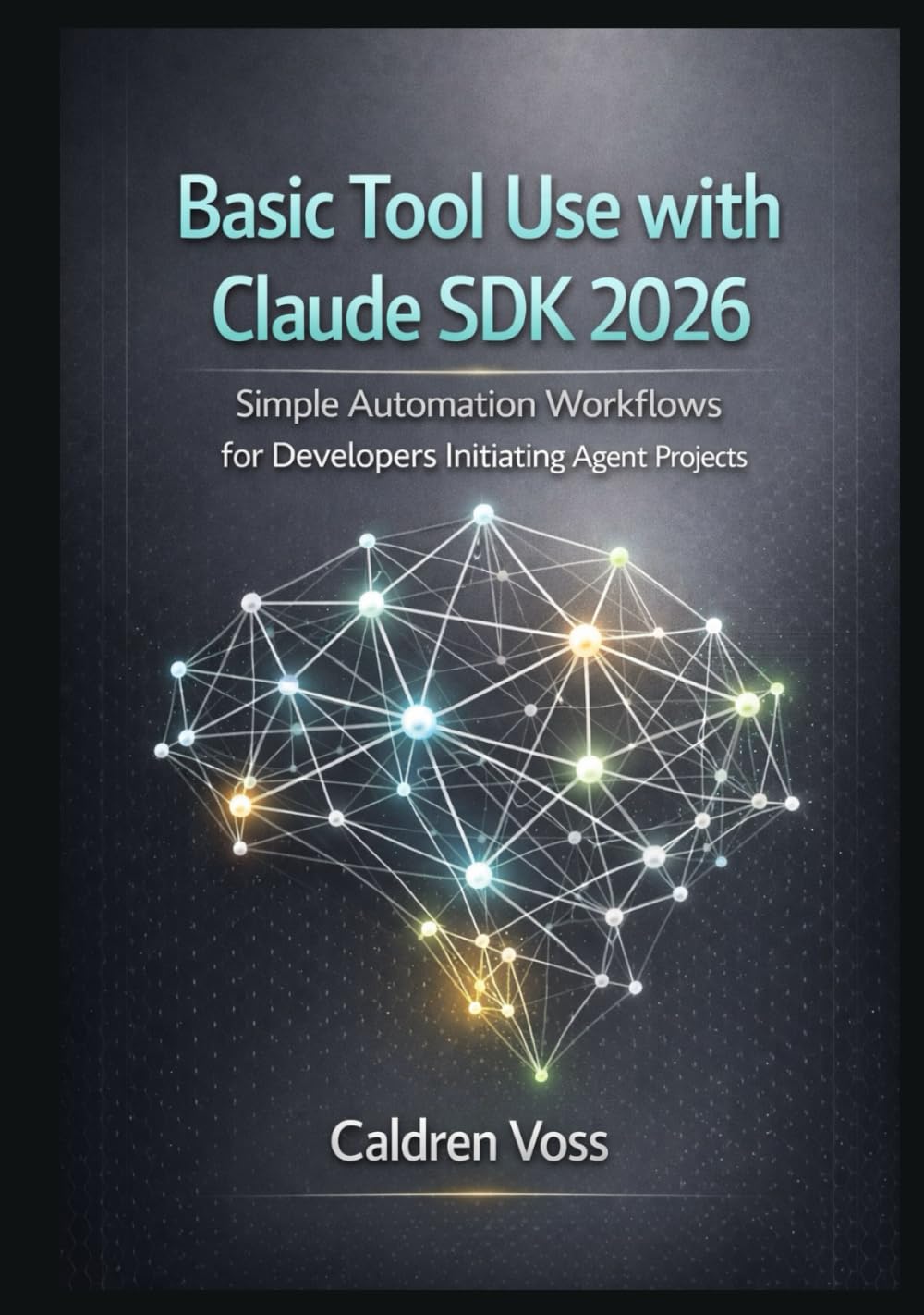 Basic Tool Use with Claude SDK 2026: Simple Automation Workflows for Developers Initiating Agent Projects (Claude Agent SDK Mastery 2026: Foundations for Emerging AI Developers)