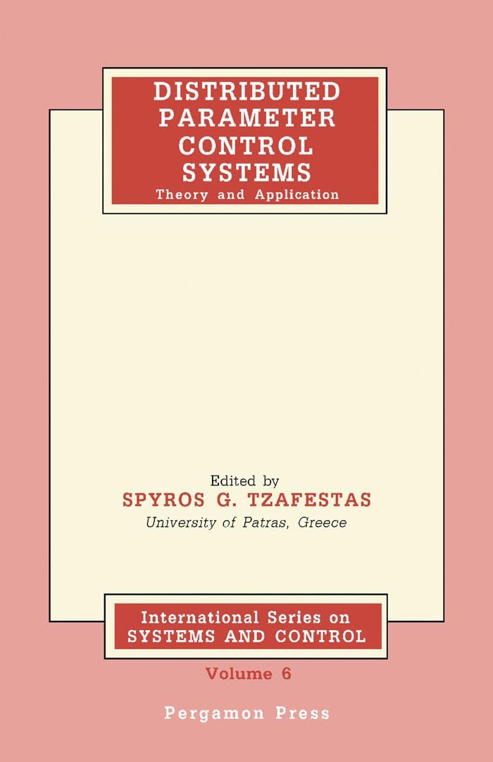 Distributed Parameter Control Systems: Theory and Application (International series on systems and control Book 6)