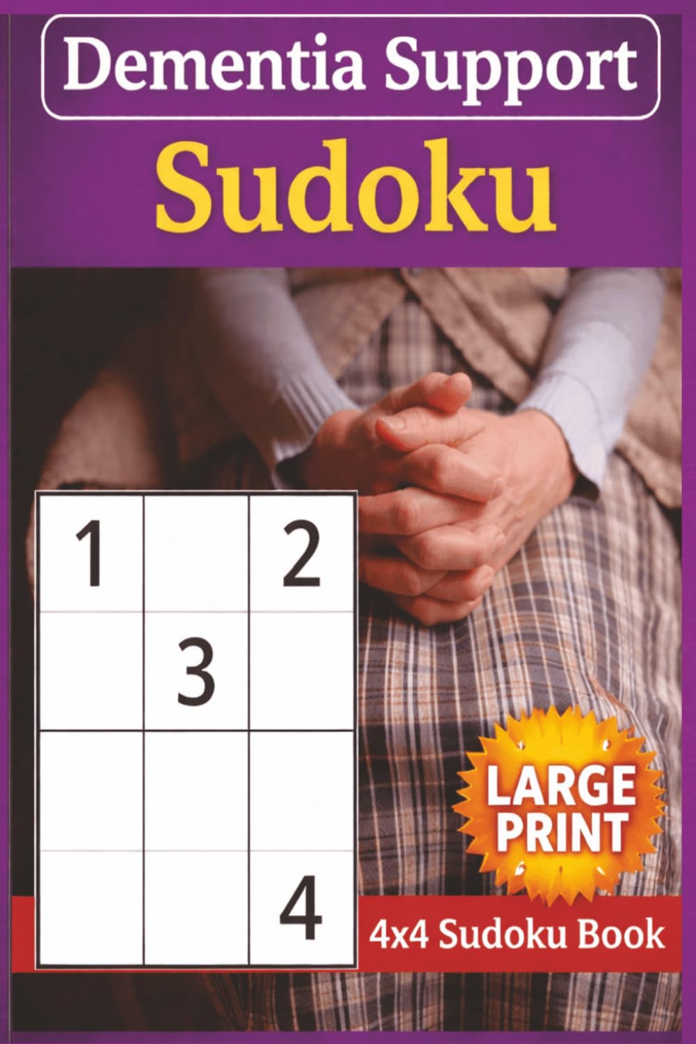 Dementia Support Sudoku: Large Print | 4x4 | 6x9 Inches, 110 pages | 50+ Puzzles | Solutions Included