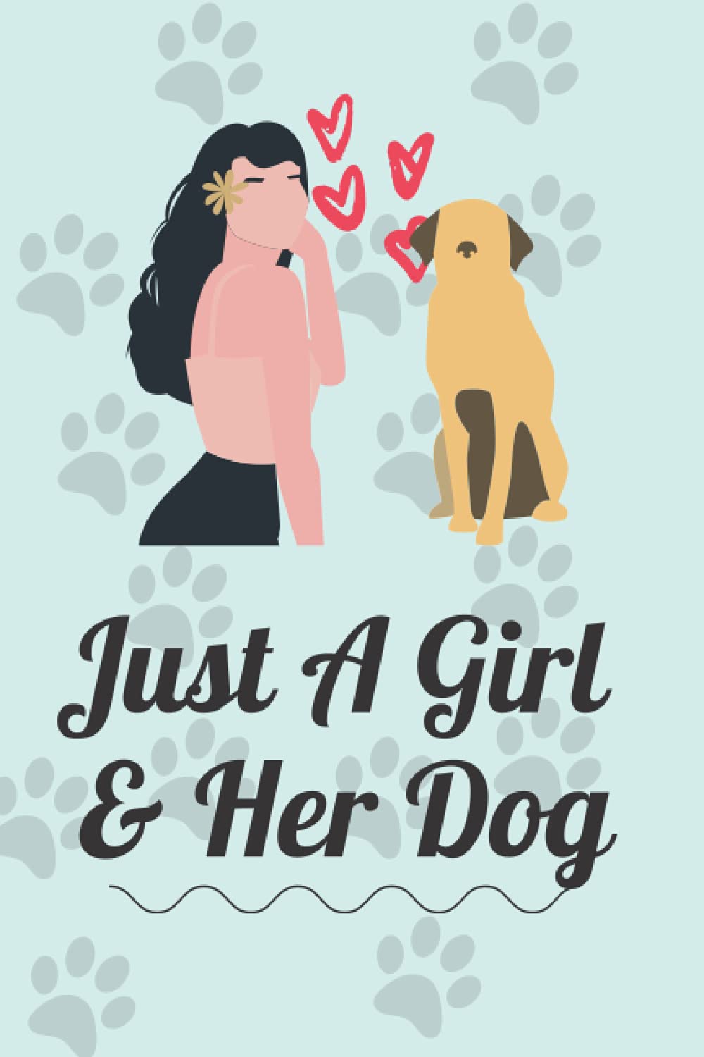 Just A Girl And Her Dog Journal / Notebook