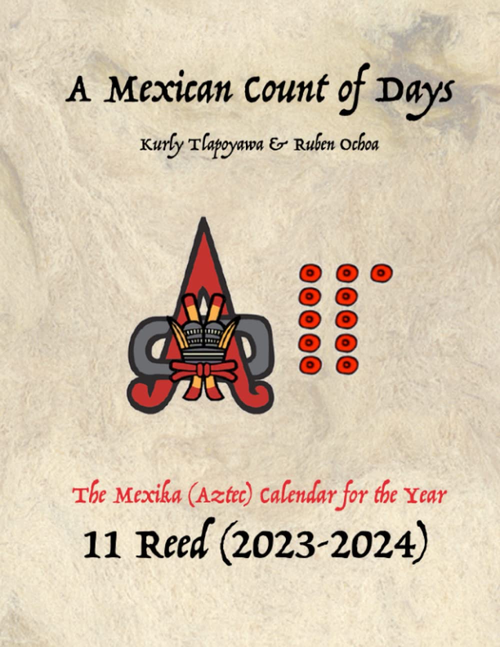 A Mexican Count of Days: The Mexika (Aztec) Calendar for 2023-2024