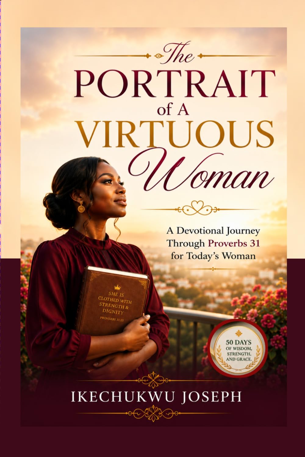 The Portrait of a Virtuous Woman:: A Devotional Journey Through Proverbs 31 for Today’s Woman