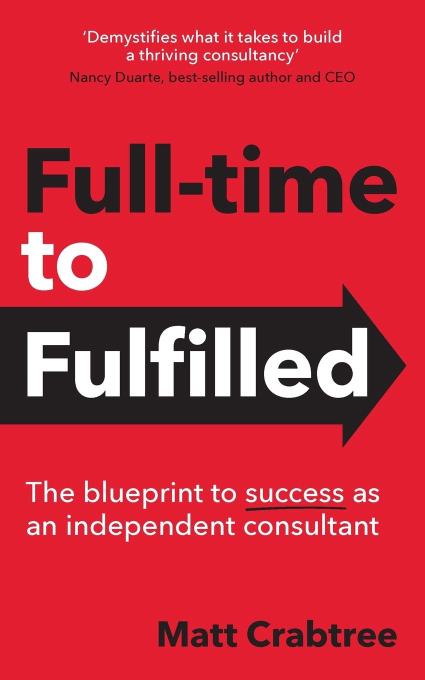 Full-time to Fulfilled: The blueprint to success as an independent consultant