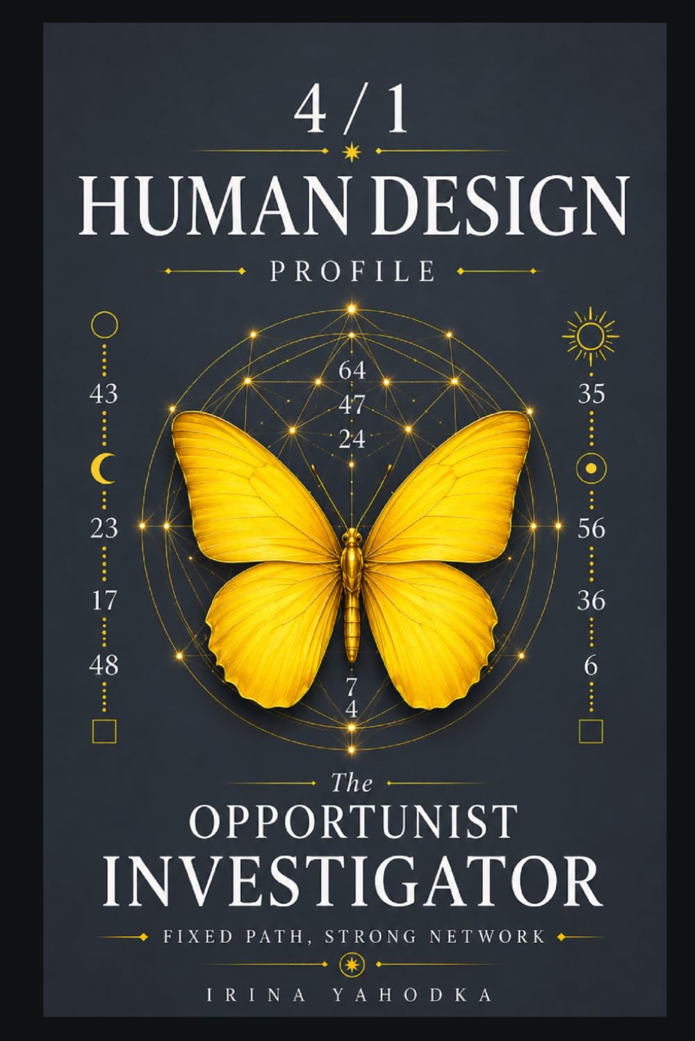 Human Design Profile 4/1: The Opportunist Investigator. Fixed Path, Strong Network (Human Design Profiles: 12 Life Paths Explained)