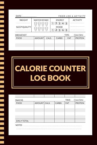 Calorie Counter Log Book: Calorie tracking journal for Weight Loss, Track Meals, Calories, Carbs, Fat &amp; Protein Intake, Food Diary Journal for Daily Calorie Counting