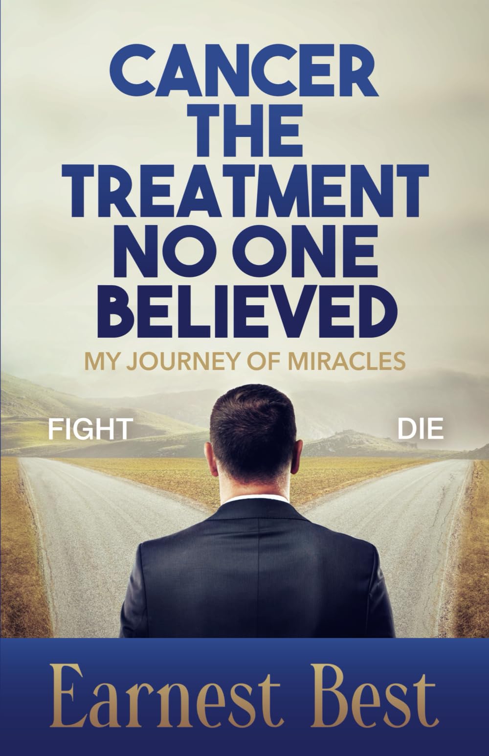 Cancer The Treatment No One Believed: My Journey of Miracles