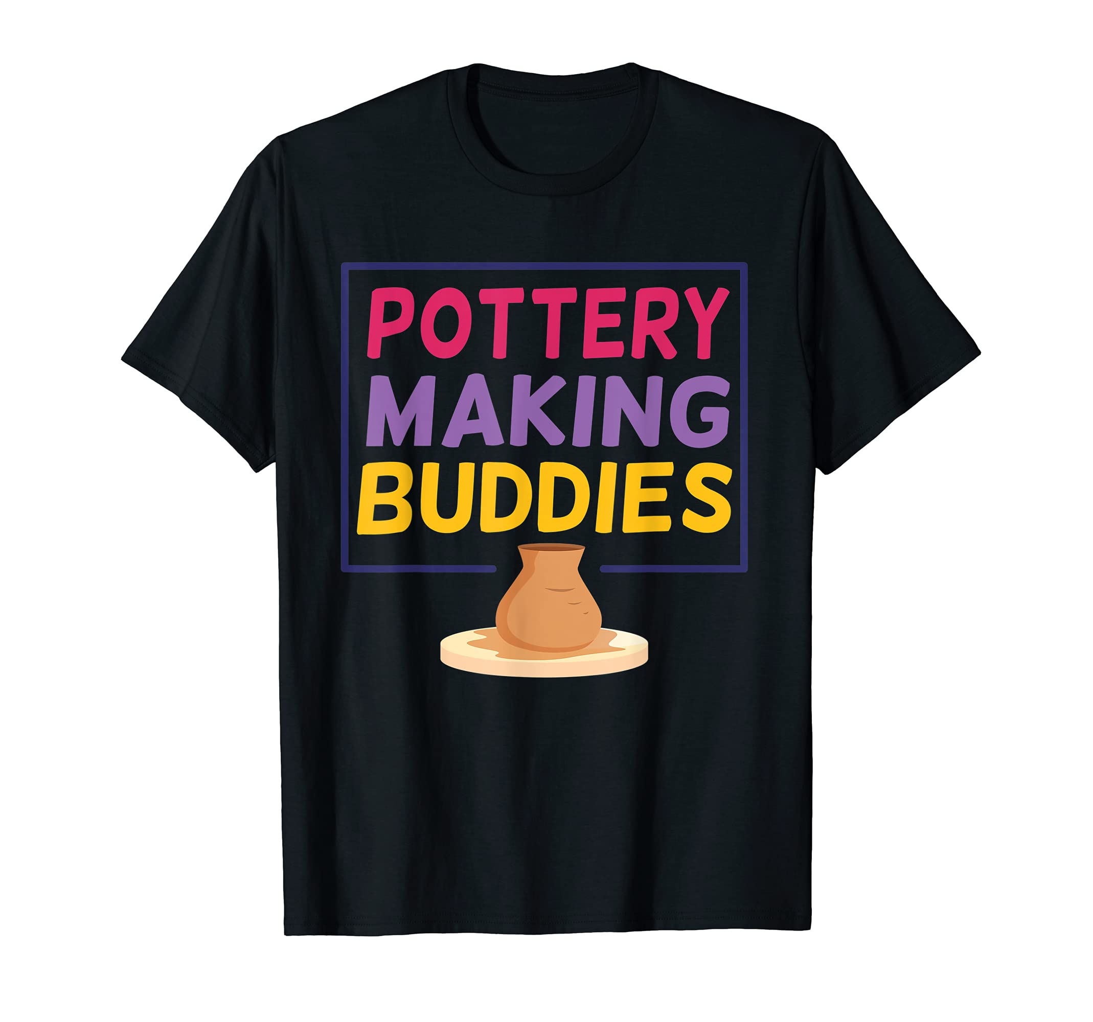 Funny Pottery Buddies Clay Ceramics Pots Art DIY Kiln Crafts T-Shirt