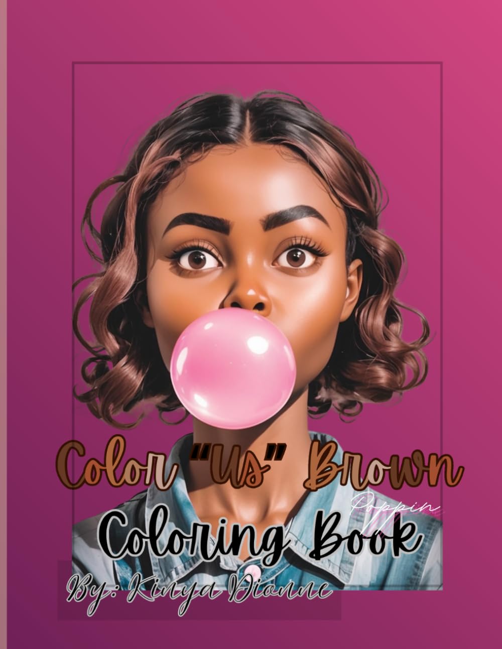 Color "Us" Brown Poppin Coloring Book: Unleash your creativity and embrace the art of self-love while you color stunning illustrations that celebrate ... Brown beauties in this adult coloring book.