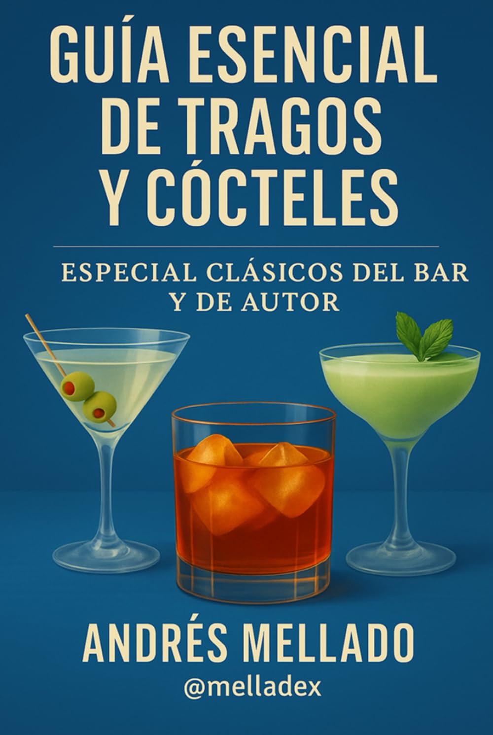 Guía Esencial de Tragos y Cócteles – Especial Clásicos del Bar y de Autor: Cultura, recetas y secretos de los cócteles más emblemáticos del mundo.      Hardcover – November 10, 2025
