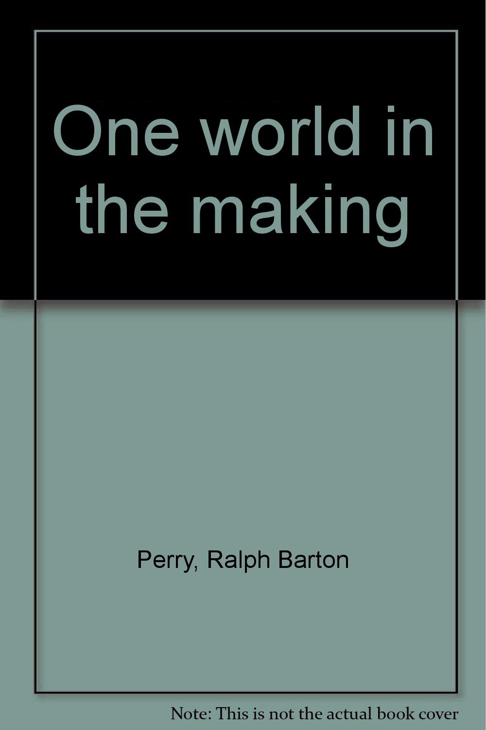 One world in the making Perry, Ralph Barton Books