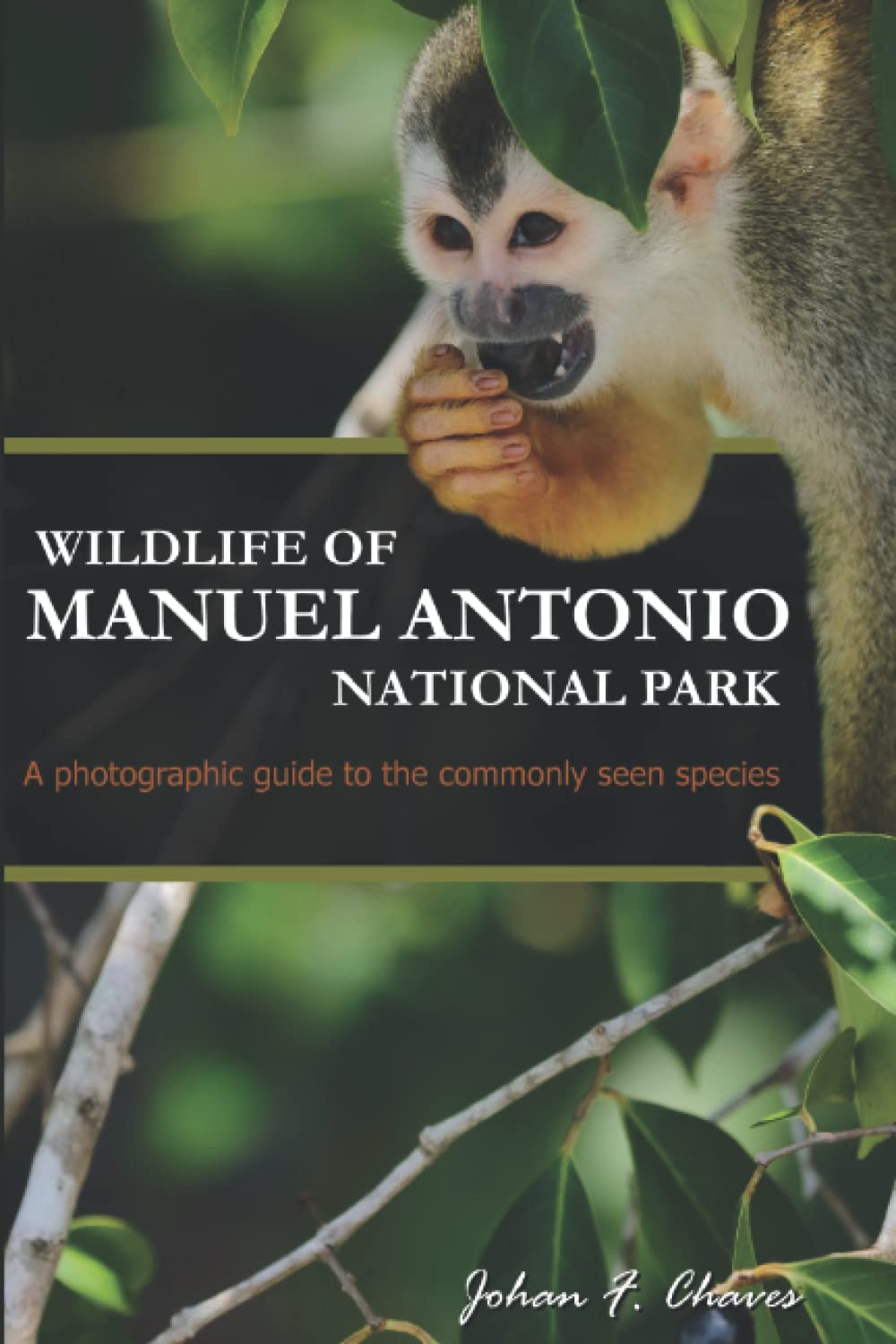 Wildlife of Manuel Antonio National Park: A photographic guide to the commonly seen species.