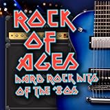 Rock Of Ages - Hard Rock Hits Of The '80s