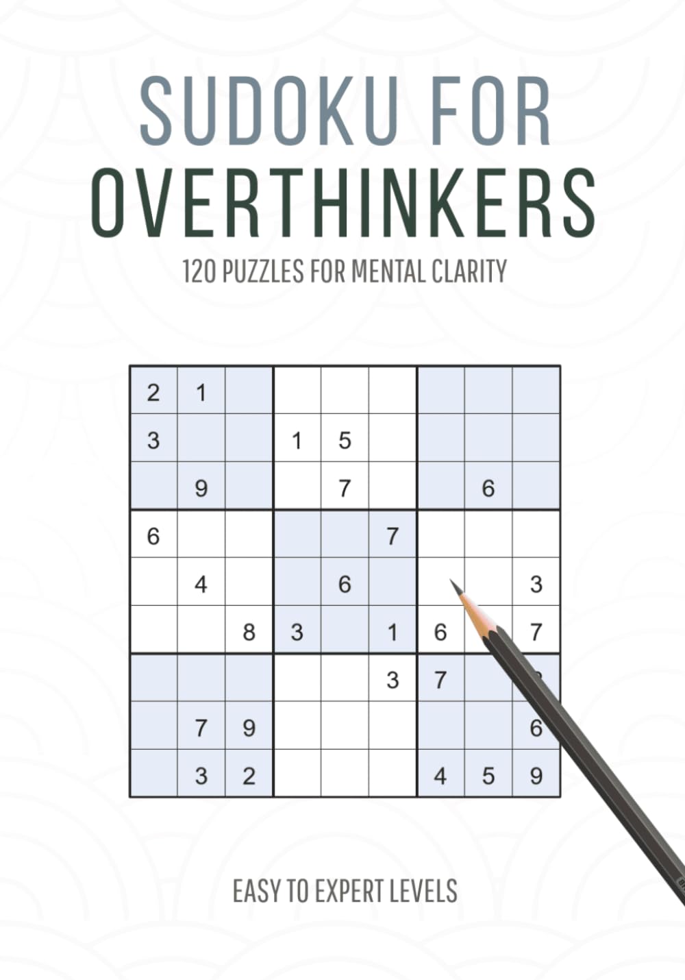 Sudoku for Overthinkers: 120 Focus Puzzles for Mental Clarity: A Calming Brain Workout with Inspirational Quotes to Quiet Anxiety and Sharpen Focus