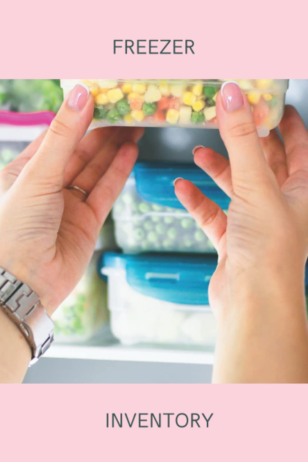 Freezer Inventory: Freezer Food Log Book for Organizing Freezer Contents - includes handy freezer facts