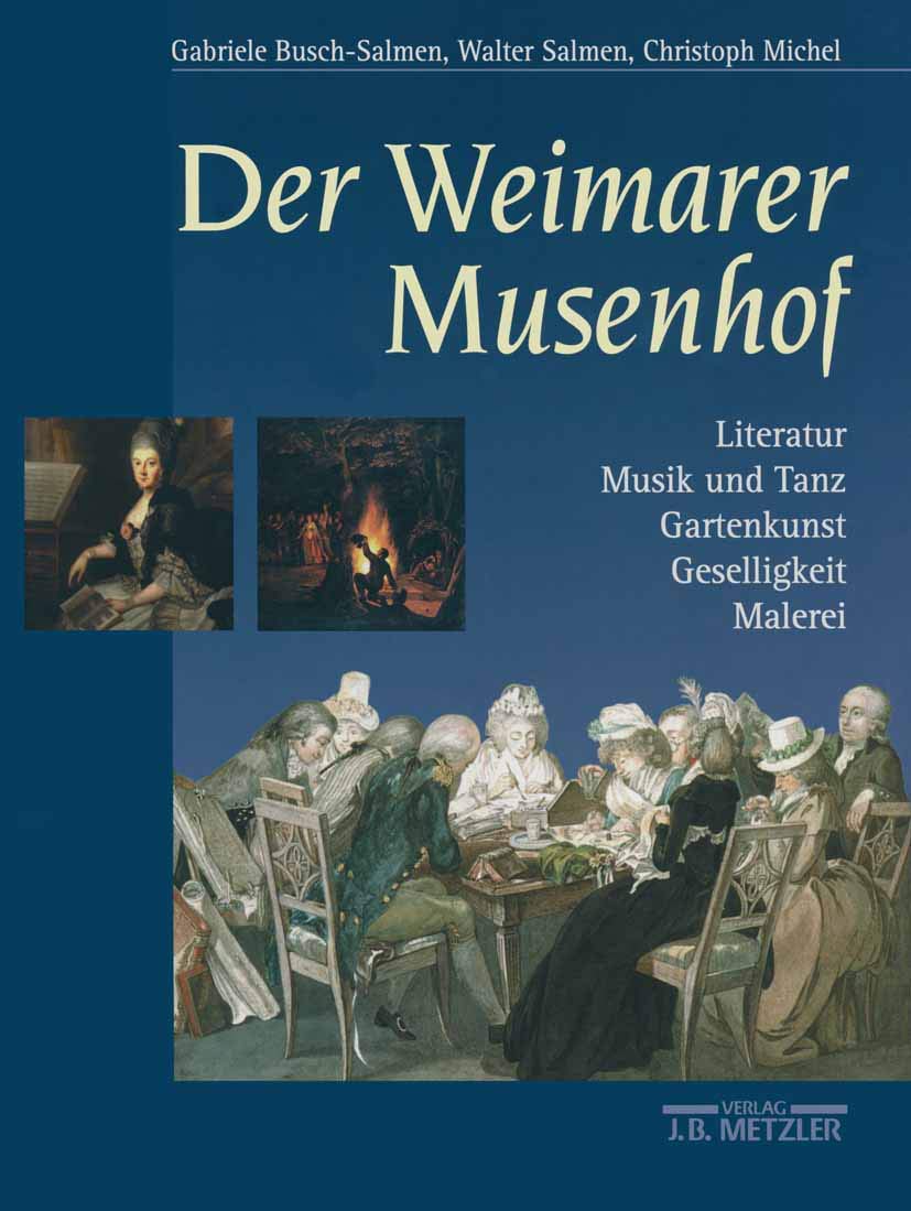 Gabriele Busch-SalmenDer Weimarer Musenhof: Literatur - Musik Und Tanz - Gartenkunst - Geselli