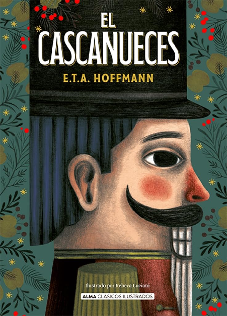El Cascanueces: Y El Rey De Los Ratones (Clásicos Ilustrados)