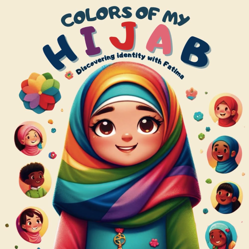 Colors of My Hijab: Discovering Identity with Fatima: A Tale of Diversity, Faith, and Self-Discovery