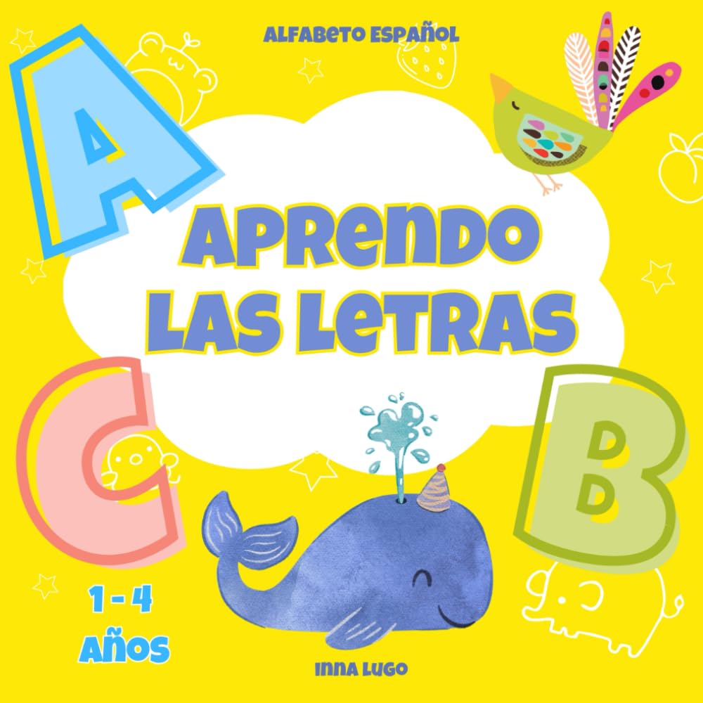 Aprendo las letras: De la A a la Z. Abecedario Español, 1-4 años.: Libro ilustrado