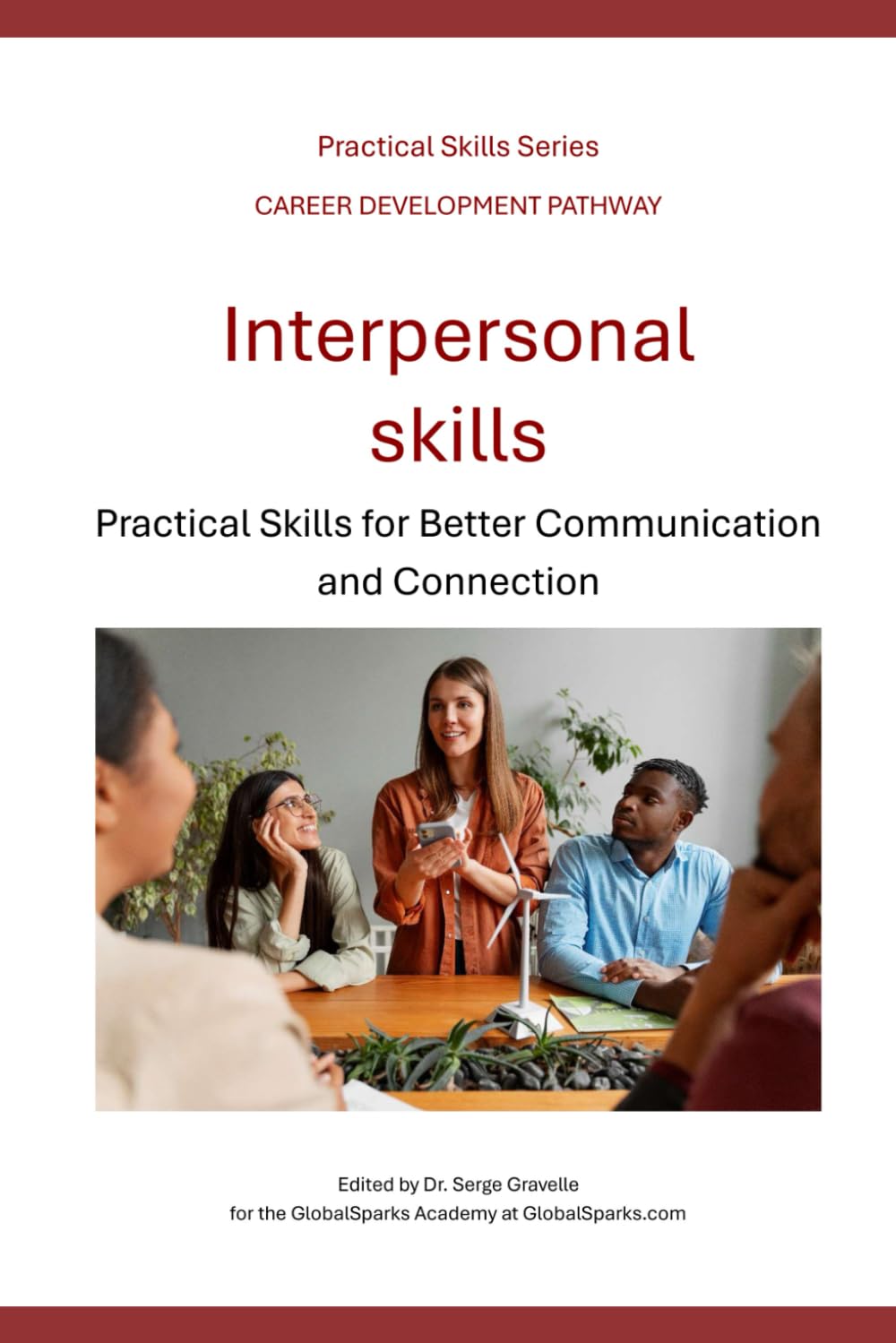 Interpersonal Skills: Practical Skills for Better Communication and Connection (Career Development Pathway - Practical Skills Series)