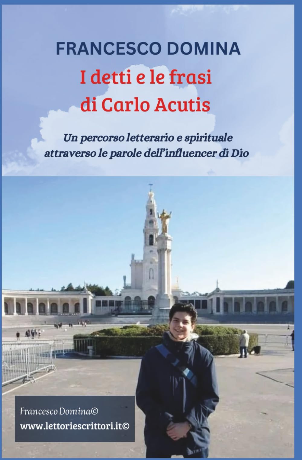 FRANCESCO DOMINA I detti e le frasi di Carlo Acutis: Un percorso letterario e spirituale attraverso le parole dell’influencer di Dio: 2 (GLI AMICI DELLO SPIRITO)