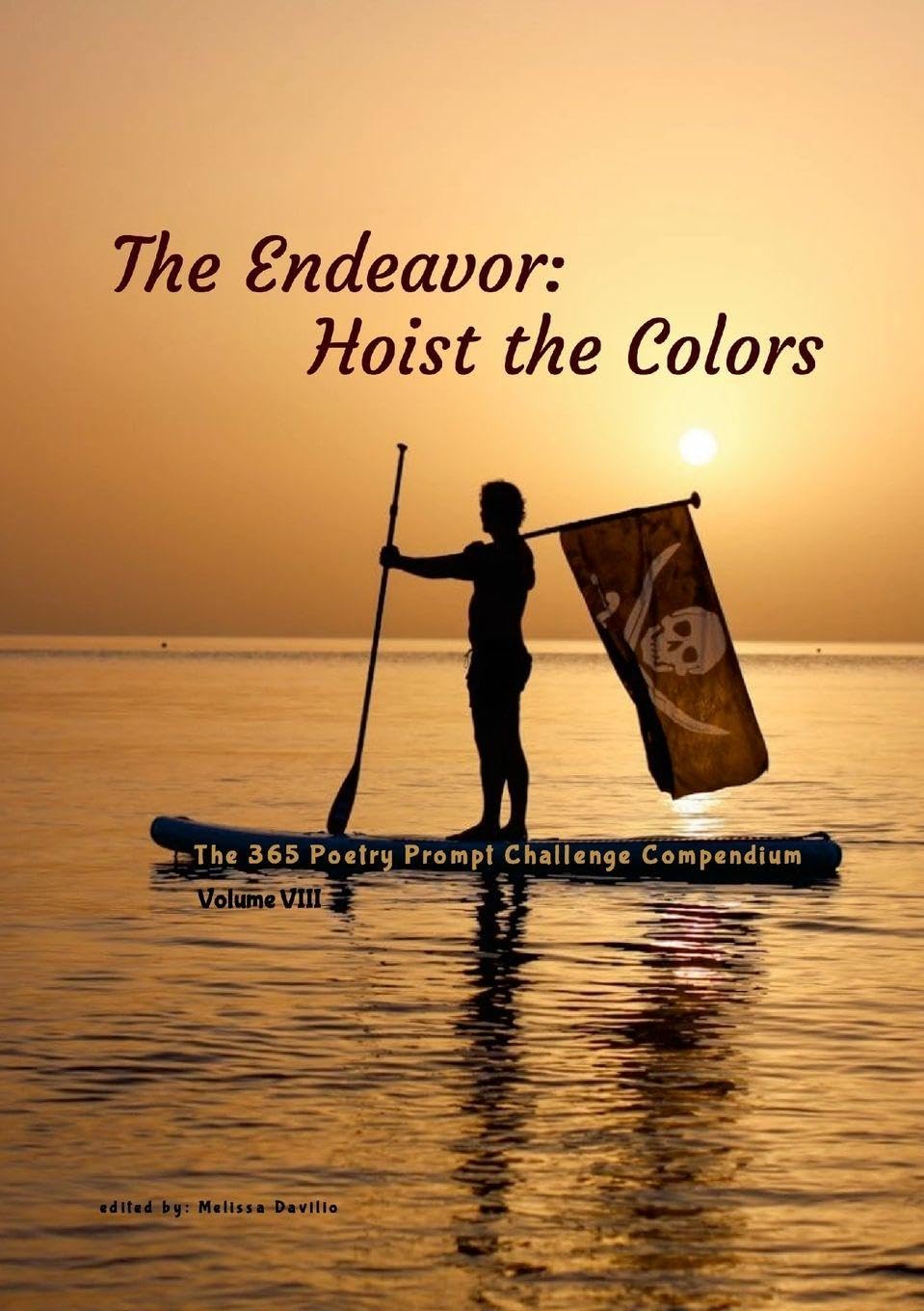 The Endeavor: Hoist the Colors: The 365 Poetry Prompt Challenge Compendium Volume VIII