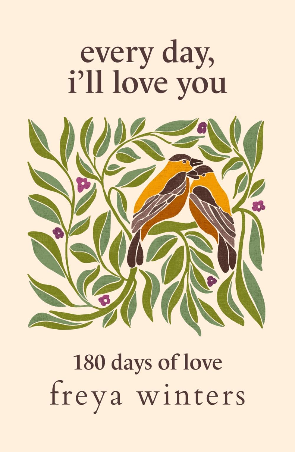 Every Day, I'll Love You: 180 Days Of Love (Daily Messages For A Loved One)